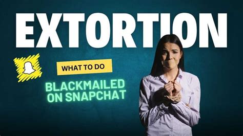 im being blackmailed on snapchat|Im being blackmailed on snapchat – What To Do Now